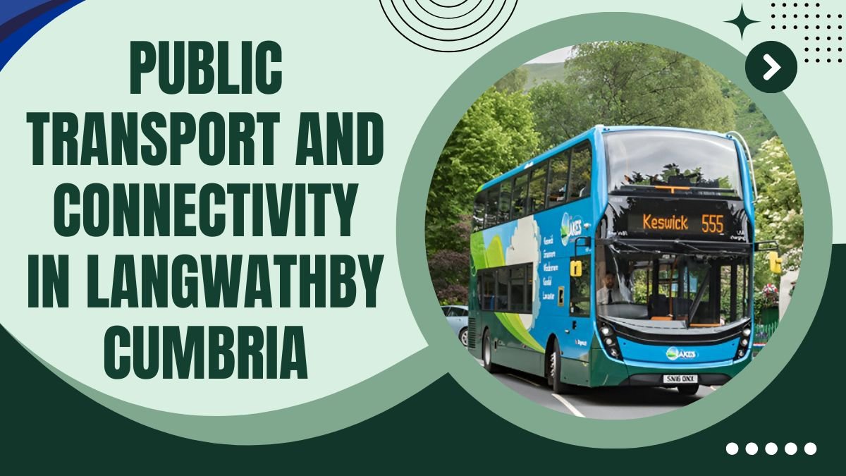 Public Transport and Connectivity in Langwathby Cumbria