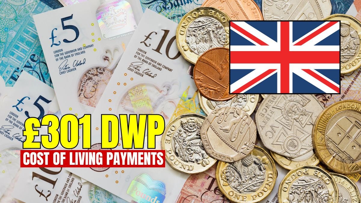 £301 DWP Cost of Living Payments Are Back: New Eligibility Rules Explained