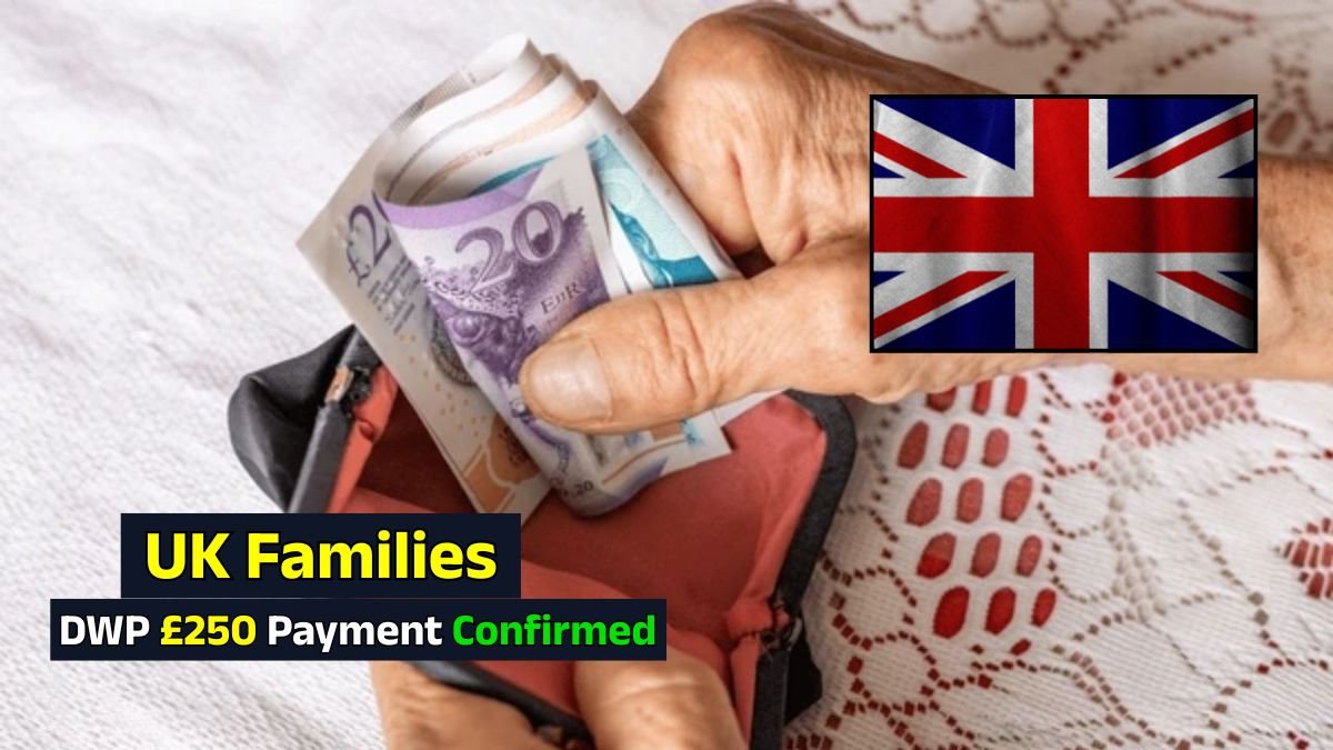 DWP £250 Payment Confirmed for UK Families – Check Eligibility and Payment Rules